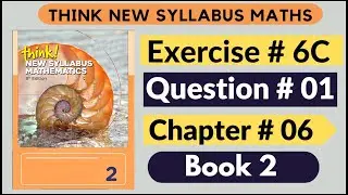 Exercise 6c Question no 1 Think New Syllabus Mathematics 8th Edition Solutions Book 2 | Chapter # 6