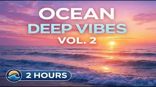 Ocean Deep Vibes Vol. 2 🌊 | Sunset Calm & Deep Chill House Mix (2 Hours)