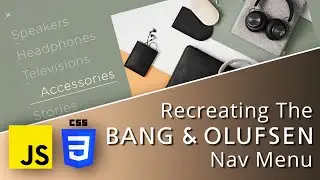 Beginner Javascript and CSS tutorial - Recreating The Bang & Olufsen Website Nav Menu