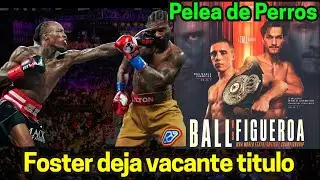 O'Shaquie Foster deja el interino y huye del ligero; Nick Ball defiende ante Brandon Figueroa