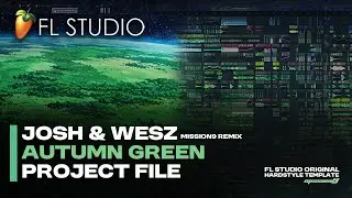 Josh & Wesz - Autumn Green (MISSION9 REMIX) TEMPLATE - FL STUDIO