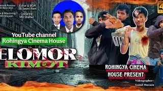 Elomor Kimot (Rohingya Short Film) Short Film By Rohingya Cinema House…