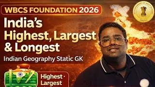 WBCS Foundation 2026 | India’s Highest, Largest & Longest | ভারতের দীর্ঘতম বৃহত্তম জিকে | VSCE