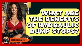 What Are The Benefits Of Hydraulic Bump Stops? - Big Truck Lovers
