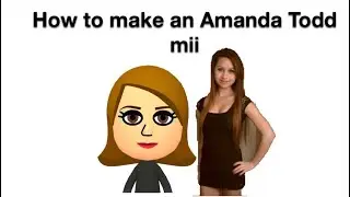 How to make an Amanda Todd mii