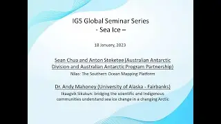 22 February 2023 - Sea ice talks &ndash; Sean Chua & Anton Steketee and Andy Mahoney
