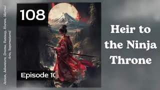 Heir to the Ninja Throne   Episode 108 Audio   Dreamy Love Stories Audiobook