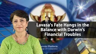 Lavasa's Fate Hangs in the Balance with Darwin&rsquo;s Financial Troubles
