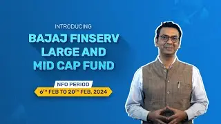 Introducing Bajaj Finserv Large and Mid Cap Fund | By Nimesh Chandan, Chief Investment Officer