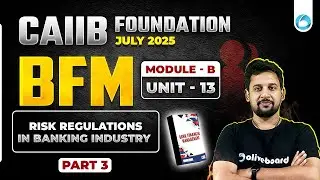 CAIIB July 2025 BFM Module B Unit 13 Part - 3 | CAIIB Online Classes 2025 | By Rajeev Sir