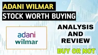 ADANI WILMAR STOCK WORTH BUYING - ANALYSIS AND REVIEW - BY FINANCIAL EDUCATION