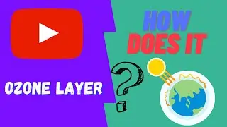How Does The OZONE LAYER Work