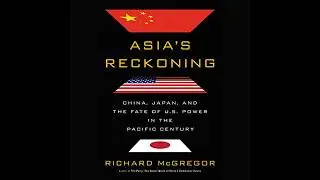Asia's Reckoning: China, Japan, and the Fate of U.S. Power in the Pacific Century
