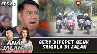 LAGI SUNMORI SAMA PACAR, GERY DIPEPET GENK SRIGALA DI JALAN | ANAK JALANAN A NEW | EPS 64 (3/5)