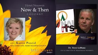 Henri Nouwen, Now & Then Podcast | Terry LeBlanc, 