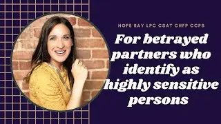 Highly sensitive persons (HSP) and healing from betrayal