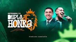 Setembro da Dupla Honra 2024 - Pr. Gion Lucas & Alisson Santos (Parte 2)