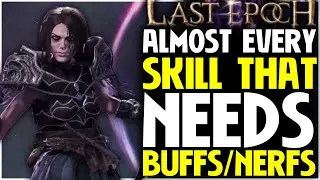 8k+ Hour Last Epoch Veteran Talks About Almost Every Skill That Needs Buffs/Nerfs In 1.2