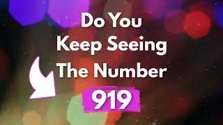 Почему вы постоянно видите число 919? | Значение ангельского числа 919!