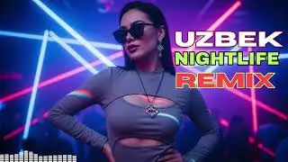 Emotional Uzbek Songs at Night &ndash; Romantic EDM Remix Journey