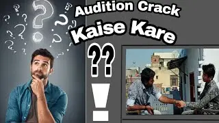 How To Crack Acting Audition Video. | Rehmat Khan.