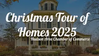 Hudson Chamber of Commerce Christmas Tour of Homes 2025