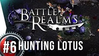 Battle Realms HD ► #6 Hunting the Lotus & Hidden Building! - [Widescreen Campaign Gameplay]