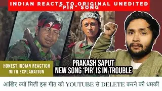 Indian Reacts to Prakash Saput Original Unedited Song 𝗣𝗜𝗥 पिर | Samjhana Bhandari | Surakshya Panta