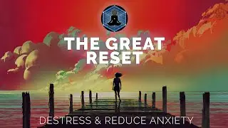 The Great Reset | Somatic Meditation | Destresser | Anxiety Killer