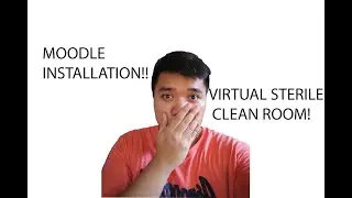 MOODLE INSTALLATION AND VIRTUAL STERILE CLEAN ROOM GAMEPLAY (NEW) 1080p