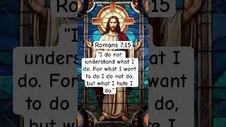 Romans 7:15 #jesuschrist #jesusfreak #faithworks #faithawakening #truth #love #jesuslovesyou #jesus