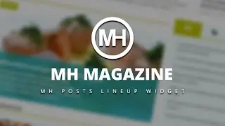 Video Tutorial: MH Posts Lineup Widget (MH Magazine - v3.2.1)