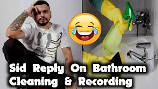 Sid destroyed Haters 🔥!! Reply on Bathroom Cleaning & Recording😂
