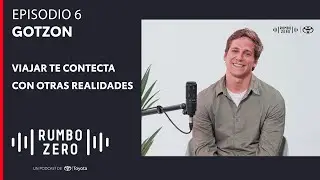 RumboZero #6 | GOTZON Cuando trabajas de lo que sueñas