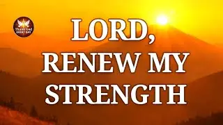Morning Prayer: Lord, Renew My Strength Today | Prayer for Hope & Joy