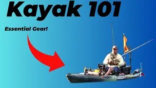 Kayak 101: Beginner Kayak Fishing Essentials You NEED Before Hitting the Water Ep 3