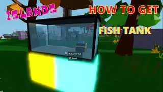 How to GET FISH TANK- Islands - Roblox