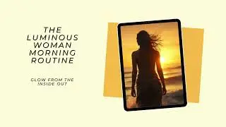 LUMINOUS Woman Morning Routine - A 10 Minute Ritual