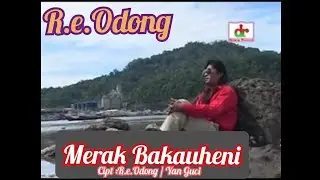 MERAK BAKAUHENI / VXL ./  R.E ODONG / Lagu Karya Cipta : R.E Odong (R.E Odong Production)