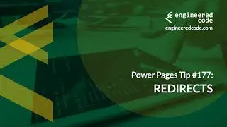 Power Pages Tip #177 - Redirects - Engineered Code