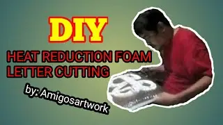 DIY heat reduction foam letter cutting/amigosartwork