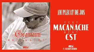 01. Macanache - Am Plecat De Jos
