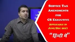 Complete Service Tax Amendment Tutorial for CS Executive in Hindi