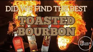 Toasted Barrel Bourbon - What is the best?