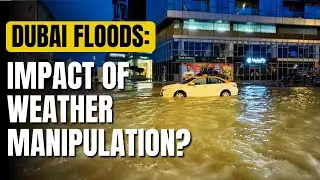 Dubai Floods: The Impact of Weather Manipulation in the UAE | Explained