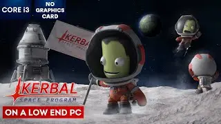 Kerbal Space Program Gameplay with NO Graphics Card | Low End PC | i3