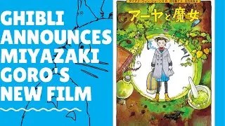 Ghibli Announces Miyazaki Goro's Third Film: Earwig and the Witch