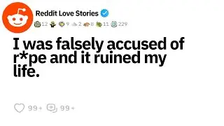 I Was Falsely Accused Of R*pe (Reddit Story)