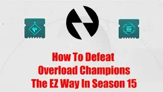 Easiest Way To Defeat Overload Champions In Season 15