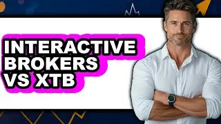 Interactive Brokers Vs Xtb - Full Comparison
